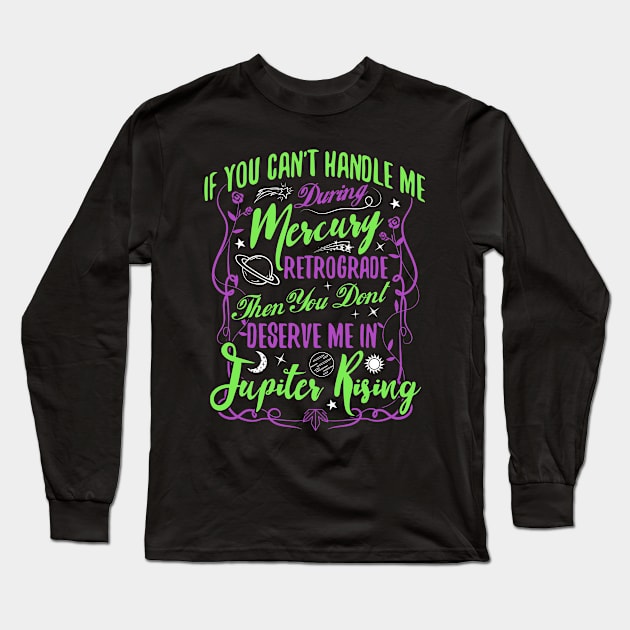 If you can't handle me in Mercury Retrograde Long Sleeve T-Shirt by clothed_in_kindness